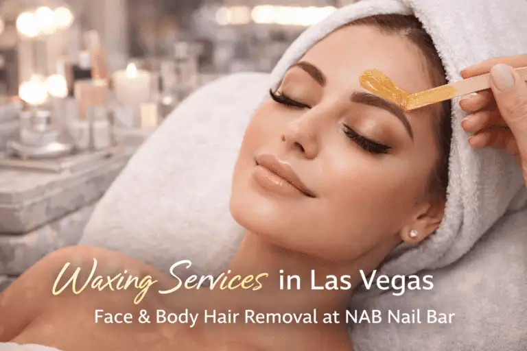 professional waxing services in las vegas at nab nail bar Facial waxing services in Las Vegas at NAB Nail Bar